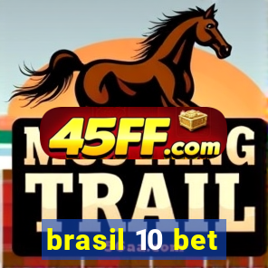 brasil 10 bet
